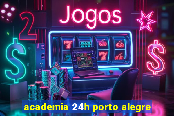 academia 24h porto alegre